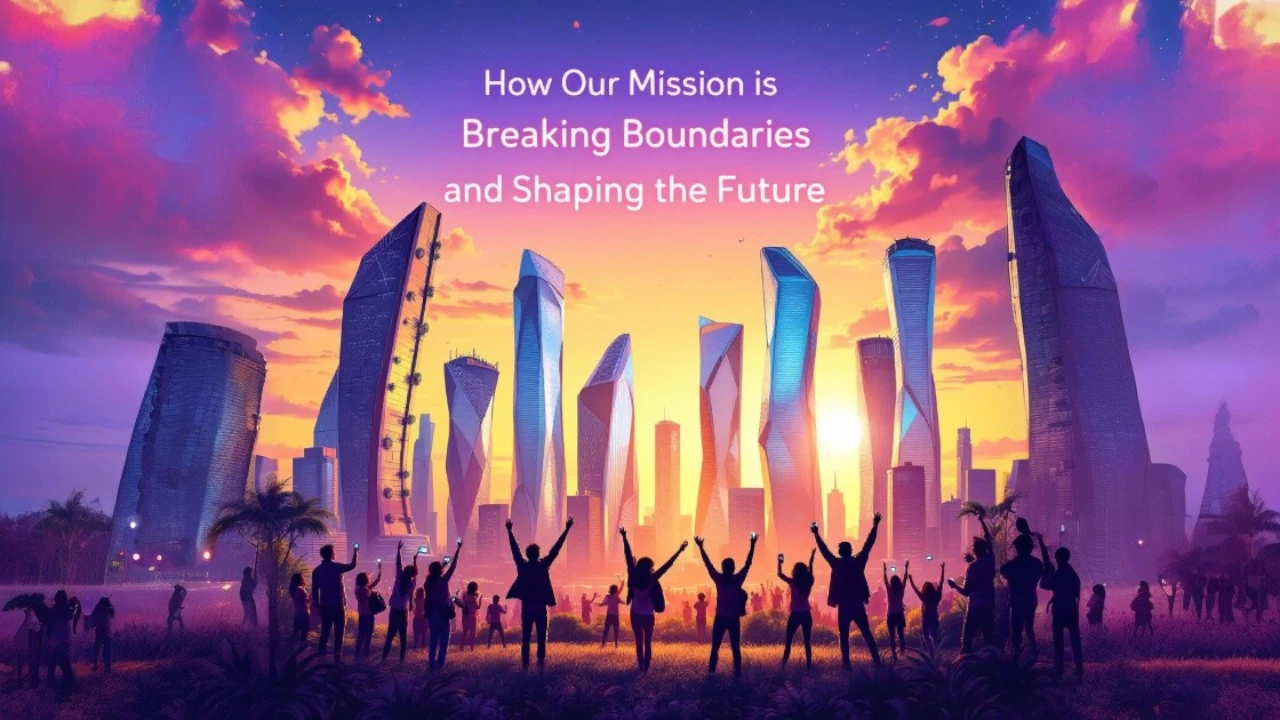 How Our Mission Is Breaking Boundaries and Shaping the Future