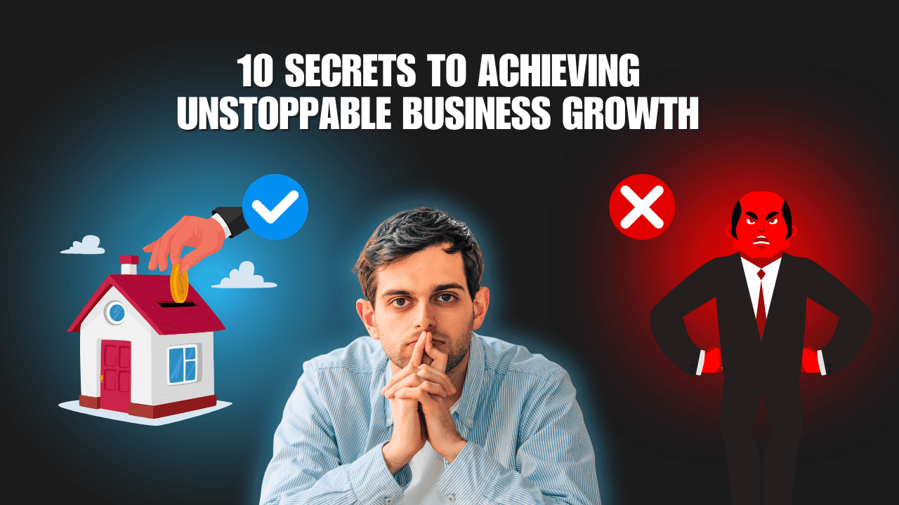 10 Secrets to Achieving Unstoppable Business Growth