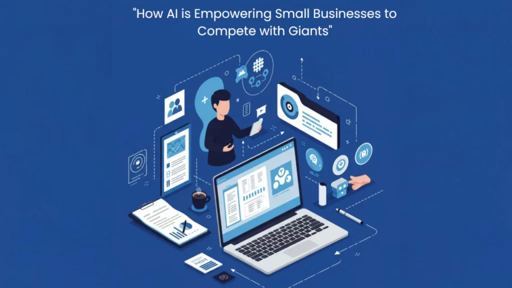 "How AI is Empowering Small Businesses to Compete with Giants"