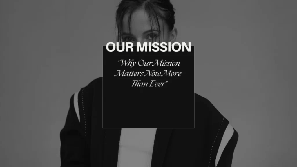 "Why Our Mission Matters Now More Than Ever"
